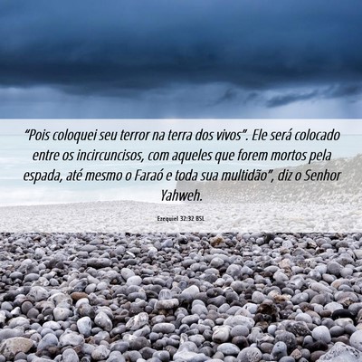 Picture 06 - Ezequiel 32:32 BSL - “Pois coloquei seu terror na terra dos - Bible Verse Picture