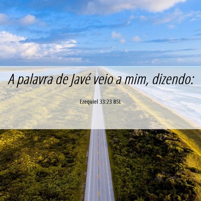 Picture 06 - Ezequiel 33:23 BSL - A palavra de Javé veio a mim, - Bible Verse Picture