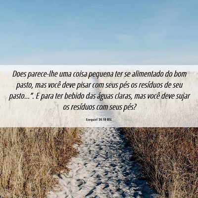 Picture 06 - Ezequiel 34:18 BSL - Does parece-lhe uma coisa pequena ter se - Bible Verse Picture