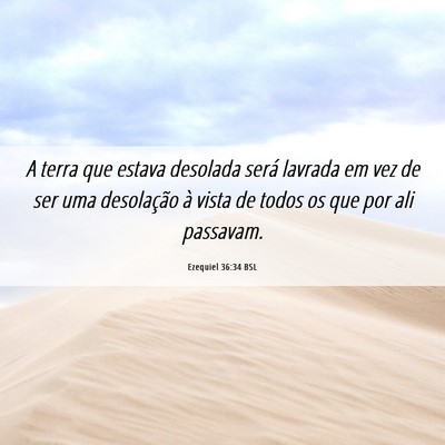 Picture 06 - Ezequiel 36:34 BSL - A terra que estava desolada será lavrada em vez - Bible Verse Picture