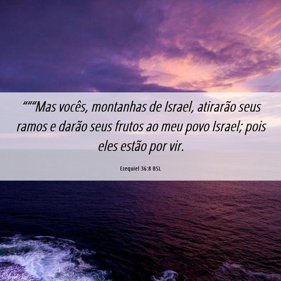 Picture 06 - Ezequiel 36:8 BSL - “““Mas vocês, montanhas de Israel, - Bible Verse Picture