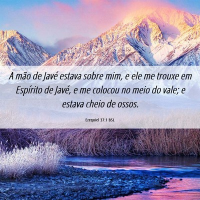 Picture 06 - Ezequiel 37:1 BSL - A mão de Javé estava sobre mim, e ele me trouxe - Bible Verse Picture