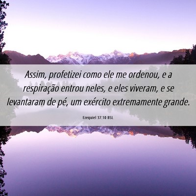 Picture 06 - Ezequiel 37:10 BSL - Assim, profetizei como ele me ordenou, e a - Bible Verse Picture