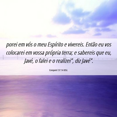 Picture 06 - Ezequiel 37:14 BSL - porei em vós o meu Espírito e vivereis. Então - Bible Verse Picture