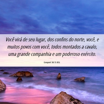 Picture 06 - Ezequiel 38:15 BSL - Você virá de seu lugar, dos confins do norte, - Bible Verse Picture