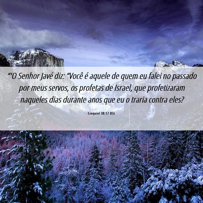 Picture 06 - Ezequiel 38:17 BSL - “'O Senhor Javé diz: “Você é aquele de - Bible Verse Picture