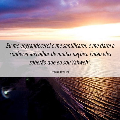 Picture 06 - Ezequiel 38:23 BSL - Eu me engrandecerei e me santificarei, e me darei - Bible Verse Picture