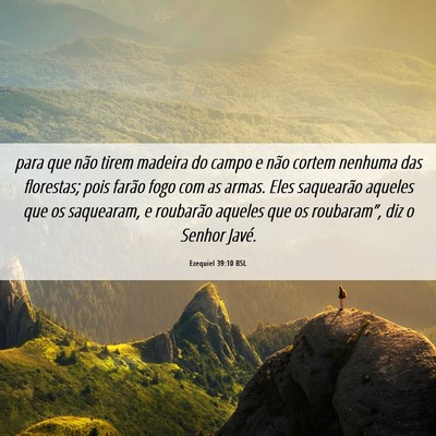 Picture 06 - Ezequiel 39:10 BSL - para que não tirem madeira do campo e não - Bible Verse Picture