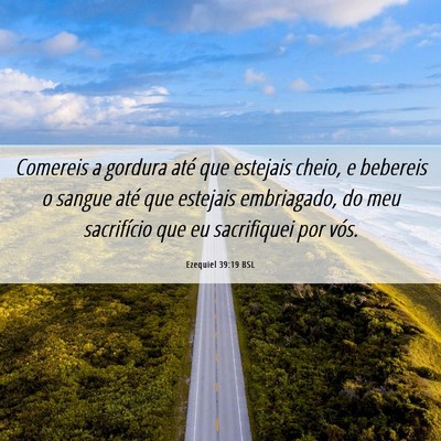 Picture 06 - Ezequiel 39:19 BSL - Comereis a gordura até que estejais cheio, e - Bible Verse Picture