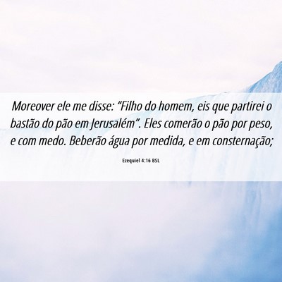 Picture 06 - Ezequiel 4:16 BSL - Moreover ele me disse: “Filho do homem, eis que - Bible Verse Picture