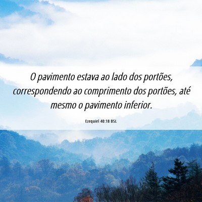 Picture 06 - Ezequiel 40:18 BSL - O pavimento estava ao lado dos portões, - Bible Verse Picture