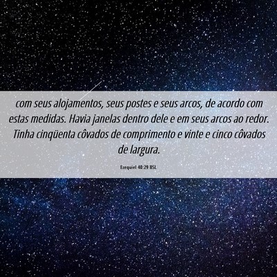 Picture 06 - Ezequiel 40:29 BSL - com seus alojamentos, seus postes e seus arcos, - Bible Verse Picture