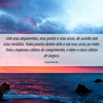 Picture 06 - Ezequiel 40:33 BSL - com seus alojamentos, seus postes e seus arcos, - Bible Verse Picture
