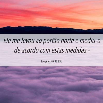 Picture 06 - Ezequiel 40:35 BSL - Ele me levou ao portão norte e mediu-o de acordo - Bible Verse Picture