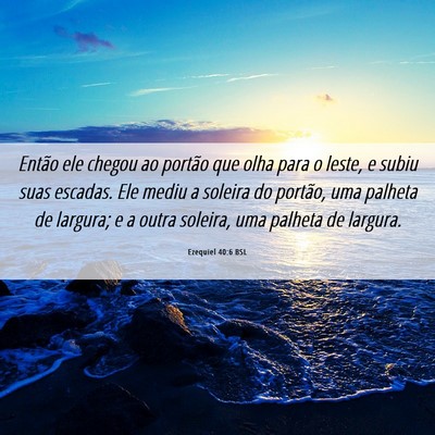 Picture 06 - Ezequiel 40:6 BSL - Então ele chegou ao portão que olha para o - Bible Verse Picture