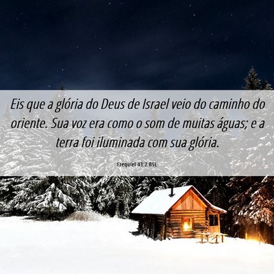 Picture 06 - Ezequiel 43:2 BSL - Eis que a glória do Deus de Israel veio do - Bible Verse Picture
