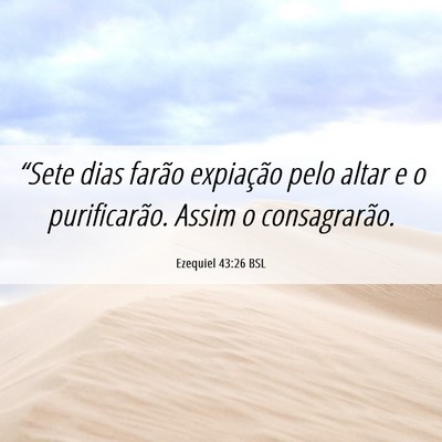 Picture 06 - Ezequiel 43:26 BSL - “Sete dias farão expiação pelo altar e o - Bible Verse Picture