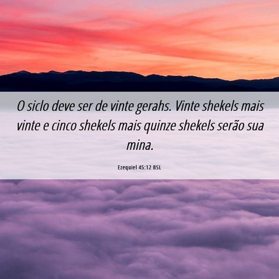 Picture 06 - Ezequiel 45:12 BSL - O siclo deve ser de vinte gerahs. Vinte shekels - Bible Verse Picture