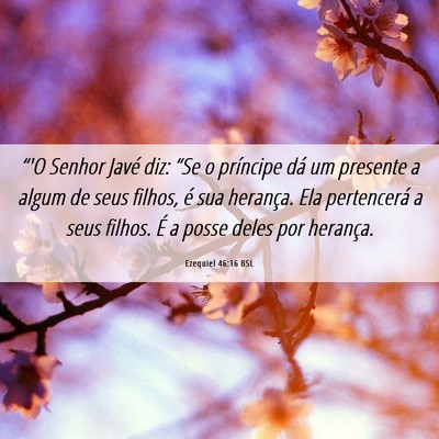 Picture 06 - Ezequiel 46:16 BSL - “'O Senhor Javé diz: “Se o príncipe dá um - Bible Verse Picture