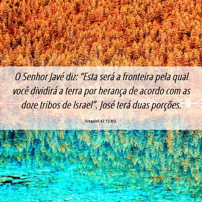 Picture 06 - Ezequiel 47:13 BSL - O Senhor Javé diz: “Esta será a fronteira - Bible Verse Picture