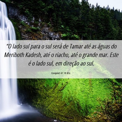 Picture 06 - Ezequiel 47:19 BSL - “O lado sul para o sul será de Tamar até as - Bible Verse Picture