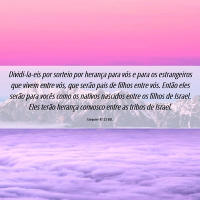 Picture 06 - Ezequiel 47:22 BSL - Dividi-la-eis por sorteio por herança para vós - Bible Verse Picture