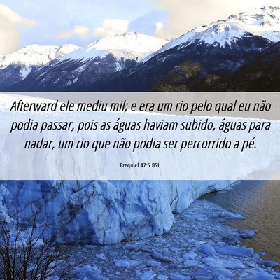 Picture 06 - Ezequiel 47:5 BSL - Afterward ele mediu mil; e era um rio pelo qual - Bible Verse Picture