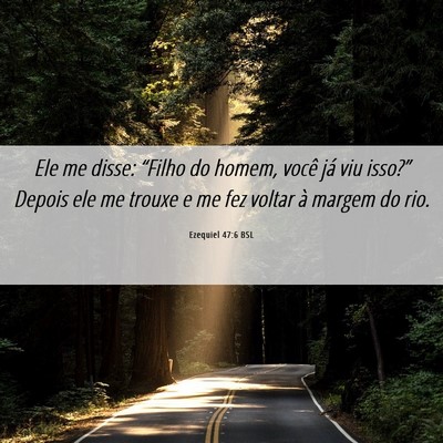 Picture 06 - Ezequiel 47:6 BSL - Ele me disse: “Filho do homem, você já viu - Bible Verse Picture