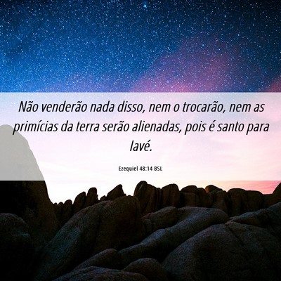 Picture 06 - Ezequiel 48:14 BSL - Não venderão nada disso, nem o trocarão, nem - Bible Verse Picture