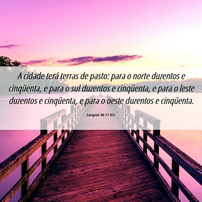 Picture 06 - Ezequiel 48:17 BSL - A cidade terá terras de pasto: para o norte - Bible Verse Picture