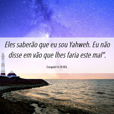 Picture 06 - Ezequiel 6:10 BSL - Eles saberão que eu sou Yahweh. Eu não disse em - Bible Verse Picture