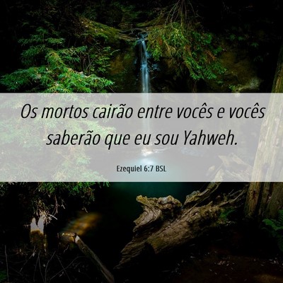 Picture 06 - Ezequiel 6:7 BSL - Os mortos cairão entre vocês e vocês saberão - Bible Verse Picture