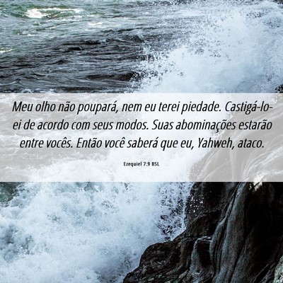 Picture 06 - Ezequiel 7:9 BSL - Meu olho não poupará, nem eu terei piedade. - Bible Verse Picture