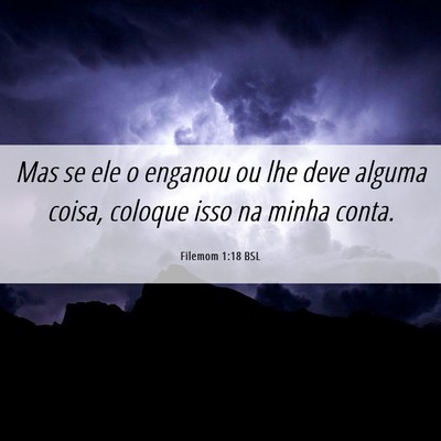 Picture 06 - Filemom 1:18 BSL - Mas se ele o enganou ou lhe deve alguma coisa, - Bible Verse Picture