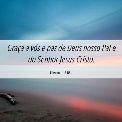 Picture 06 - Filemom 1:3 BSL - Graça a vós e paz de Deus nosso Pai e do Senhor - Bible Verse Picture