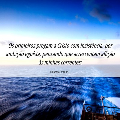 Picture 06 - Filipenses 1:16 BSL - Os primeiros pregam a Cristo com insistência, - Bible Verse Picture