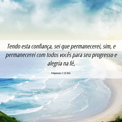Picture 06 - Filipenses 1:25 BSL - Tendo esta confiança, sei que permanecerei, sim, - Bible Verse Picture