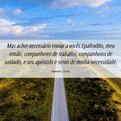 Picture 06 - Filipenses 2:25 BSL - Mas achei necessário enviar a vocês Epafrodito, - Bible Verse Picture