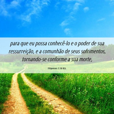 Picture 06 - Filipenses 3:10 BSL - para que eu possa conhecê-lo e o poder de sua - Bible Verse Picture
