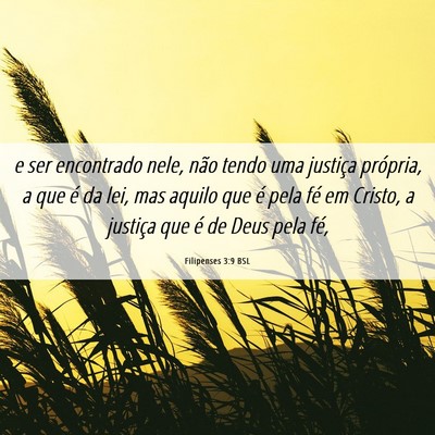 Picture 06 - Filipenses 3:9 BSL - e ser encontrado nele, não tendo uma justiça - Bible Verse Picture