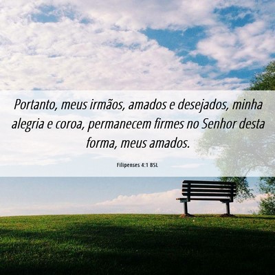 Picture 06 - Filipenses 4:1 BSL - Portanto, meus irmãos, amados e desejados, minha - Bible Verse Picture