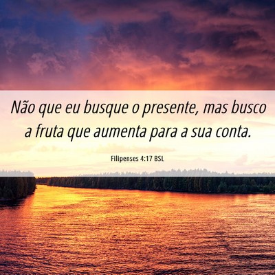 Picture 06 - Filipenses 4:17 BSL - Não que eu busque o presente, mas busco a fruta - Bible Verse Picture