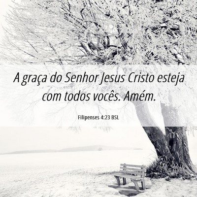 Picture 06 - Filipenses 4:23 BSL - A graça do Senhor Jesus Cristo esteja com todos - Bible Verse Picture