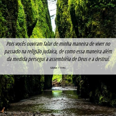 Picture 06 - Gálatas 1:13 BSL - Pois vocês ouviram falar de minha maneira de - Bible Verse Picture