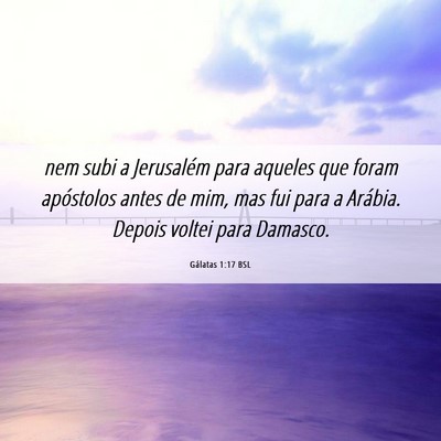 Picture 06 - Gálatas 1:17 BSL - nem subi a Jerusalém para aqueles que foram - Bible Verse Picture
