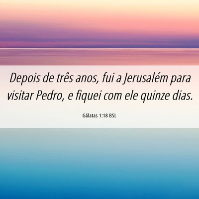 Picture 06 - Gálatas 1:18 BSL - Depois de três anos, fui a Jerusalém para - Bible Verse Picture