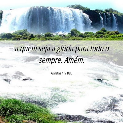 Picture 06 - Gálatas 1:5 BSL - a quem seja a glória para todo o sempre. - Bible Verse Picture