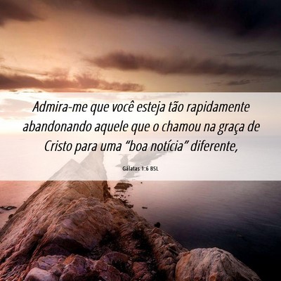 Picture 06 - Gálatas 1:6 BSL - Admira-me que você esteja tão rapidamente - Bible Verse Picture
