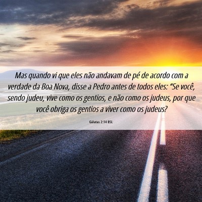 Picture 06 - Gálatas 2:14 BSL - Mas quando vi que eles não andavam de pé de - Bible Verse Picture