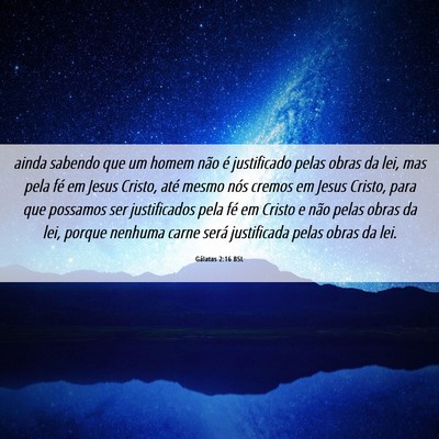 Picture 06 - Gálatas 2:16 BSL - ainda sabendo que um homem não é justificado - Bible Verse Picture